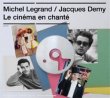 Le Cinma En Chant: Michel Legrand/Jacques Demy